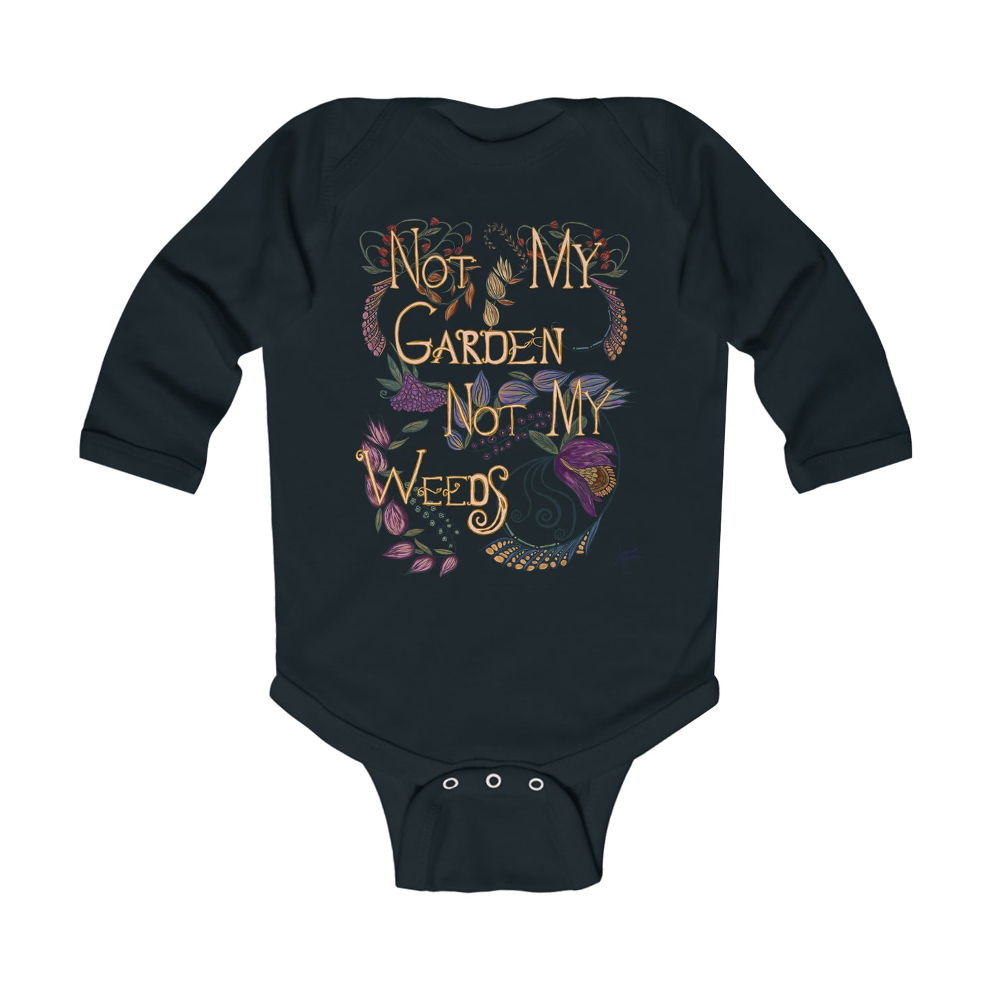 Not My Garden Not My Weeds© Infant Long Sleeve Bodysuit