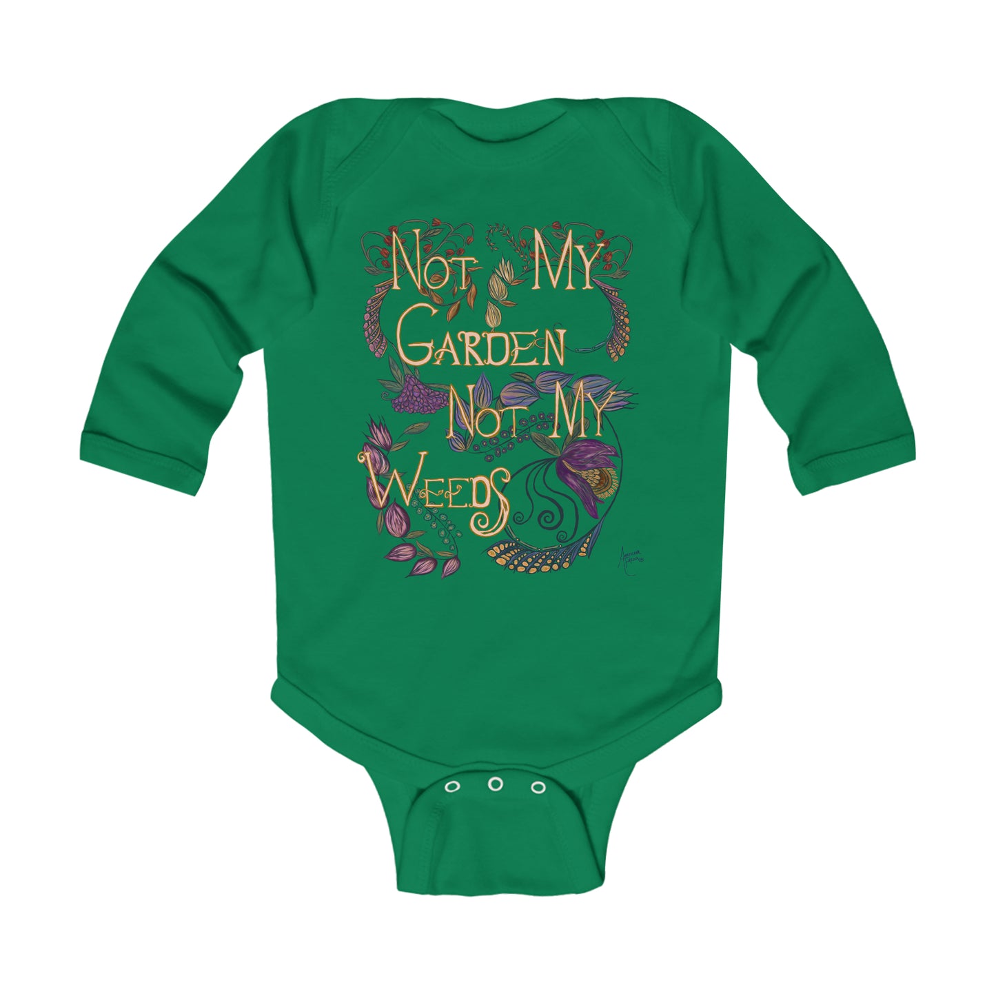 Not My Garden Not My Weeds© Infant Long Sleeve Bodysuit